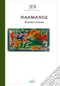 Naamansu. Riverberi d'anima. Ediz. italiana e inglese libro