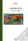 Naamansu. Riverberi d'anima. Ediz. italiana e inglese libro