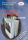 Storie improbabili, ma possibili libro di Gioja Renato