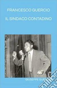 Francesco Guercio il sindaco contadino libro