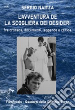 L'avventurosa storia de «La scogliera dei desideri». Fra cronaca, documenti, leggende e critica libro