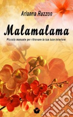 Malamalama. Piccolo manuale per ritrovare la tua luce interiore. Con audioguida streaming libro