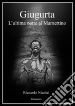 Giugurta. L'ultima notte al Mamertino