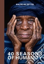 40 seasons of humanity. Ediz. inglese