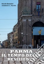 Parma: il tempo della resilienza