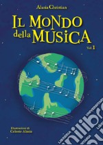 Il mondo della musica. Vol. 1 libro