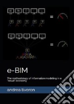 e-BIM The methodology of information modeling in a «result» economy libro