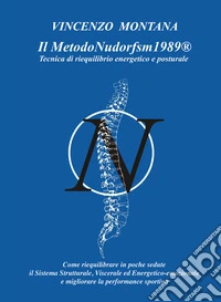 Il metodonudorfsm1989®. Tecnica di riequilibrio energetico e posturale libro