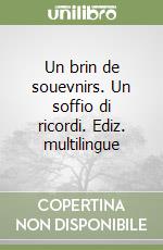 Un brin de souevnirs. Un soffio di ricordi. Ediz. multilingue libro