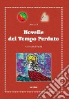 Novelle del tempo perduto libro di Bertoli Antonella