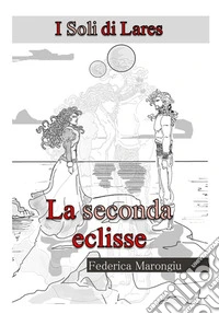 La seconda eclisse. I soli di Lares libro