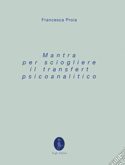 Mantra per sciogliere il transfert psicoanalitico