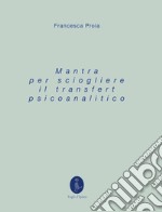 Mantra per sciogliere il transfert psicoanalitico