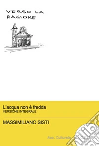 L'acqua non è fredda. Ediz. integrale libro