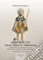 San Rocco nella piana di Terranova. Origine del culto e ricostruzione storica della chiesa di san Rocco di Acquaro di Cosoleto. Ediz. ampliata