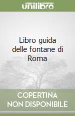 Libro guida delle fontane di Roma libro