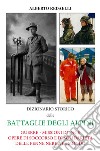 Dizionario storico delle battaglie degli alpini. Guerre - Missioni di pace - Opere di soccorso e di solidarietà delle penne nere nel mondo libro