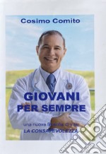 Giovani per sempre. Una nuova filosofia di vita: la consapevolezza