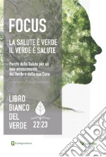 Libro bianco del verde 22/23: Focus la salute è verde il verde è salute. Parchi della Salute per un neo-rinascimento del Verde e della sua Cura-Quaderno tecnico: Aziende e professionisti del settore protagonisti del cambiamento