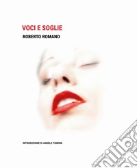 Voci e soglie. Fotografie di Roberto Romano. Ediz. multilingue libro
