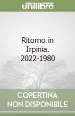 Ritorno in Irpinia. 2022-1980