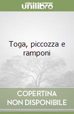 Toga, piccozza e ramponi