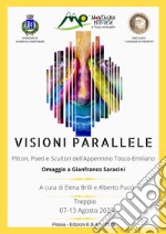 Visioni parallele. Pittori, poeti e scultori dell'Appennino Tosco-Emiliano libro