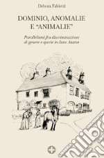 Dominio, anomalie e «animalie». Parallelismi fra discriminazione di genere e specie in Jane Austen