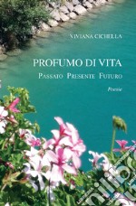 Profumo di vita. Passato presente futuro