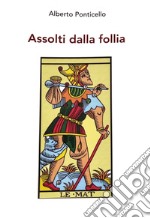 Assolti dalla follia