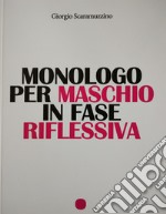 Monologo per maschio in fase riflessiva