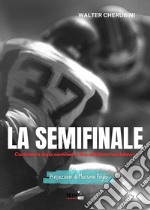 La semifinale. Centimetro dopo centimetro fino all'ultimo touchdown. Ediz. multilingue