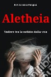 Aletheia. Vedere tra le nebbie della vita libro di Ravi Lorenzo Mengoni