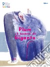 Notte di fiaba Illustration Contest and Exhibition 9th edition. Plum and the Giant banquet. Ediz. multilingue libro