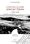 Da Montolmo a San Claudio. Amici per il fiume e altre storie libro