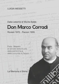 Don Marco Corradi. Prete-Maestro al servizio della scuola, della parrocchia e della comunità di Pazzon libro