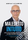 Maledetto intuito. Come far crescere la tua azienda con il potere dei numeri e dei Kpi libro