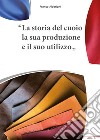 La storia del cuoio la sua produzione e il suo utilizzo libro di Alderighi Franco