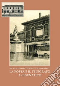 La posta e il telegrafo a Cesenatico. Con Segnalibro libro