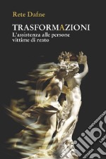 Trasformazioni. L'assistenza alle persone vittime di reato libro