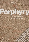 Porphyry. Technical guide to a noble stone libro di Angheben Andrea Signori Grazia