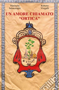 Un amore chiamato Ortica libro