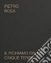 Pietro Rosa. Il richiamo delle Cinque Terre. Catalogo della mostra (Riomaggiore, 10 agosto-10 settembre 2023). Ediz. bilingue libro