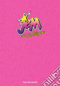 Jem e le Holograms. Ediz. a colori. Con CD-Audio libro