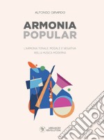 Armonia popular. L'armonia tonale, modale e negativa nella musica moderna libro