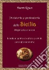 Preistoria e protostoria della Sicilia - origini ed evoluzioni. L'isola al centro di culture e civiltà euro-afro-asiatiche libro