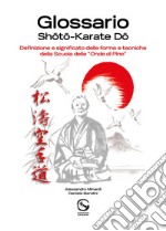 Glossario Shoto Karate Do. Definizione e significato delle forme e tecniche della Scuola delle «Onde di Pino»