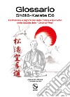 Glossario Shoto Karate Do. Definizione e significato delle forme e tecniche della Scuola delle «Onde di Pino» libro