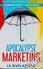 Apocalypse marketing. La rivelazione. Ediz. italiana, inglese, portoghese e spagnola