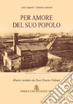 Per amore del suo popolo. Diario redatto da Don Orazio Valiani libro